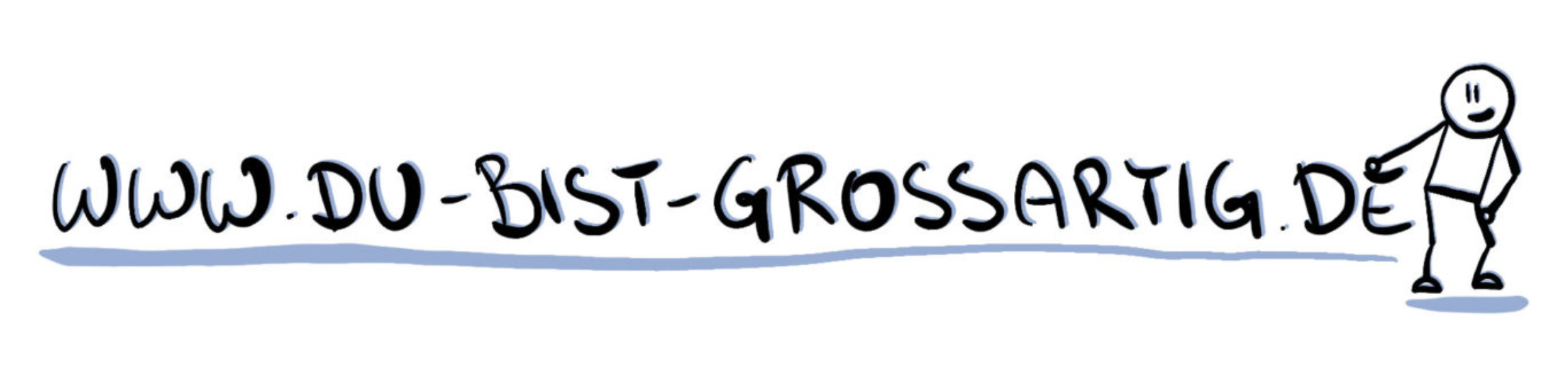 du bist großartig